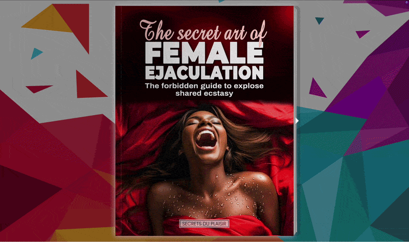 The Secret Art of Female Ejaculation – The Forbidden Guide to Explosive Shared Ecstasy