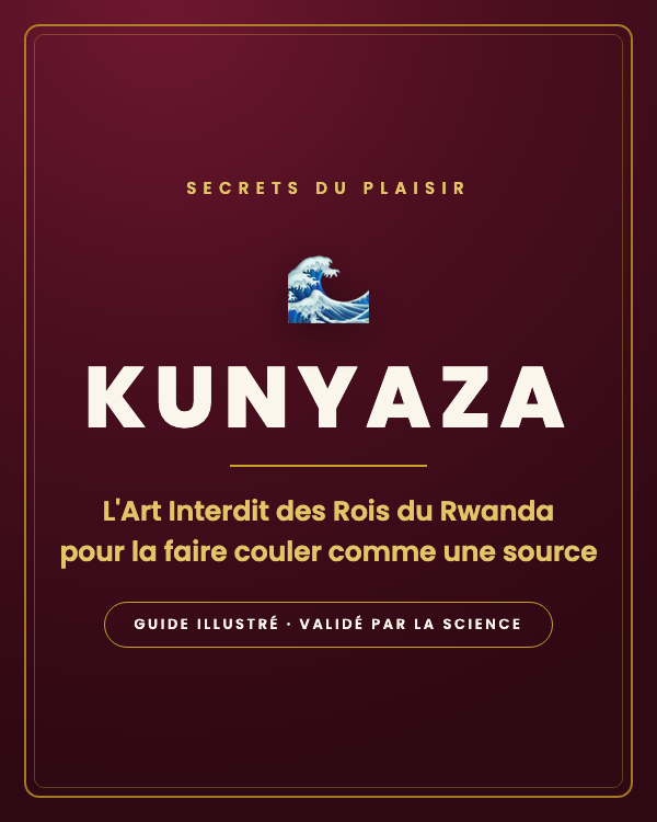 KUNYAZA : L'Art Interdit des Rois du Rwanda pour la faire gicler à chaque rapport