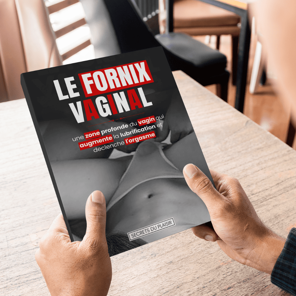 Le Fornix Vaginal :Une zone profonde du Vagin qui augmente la lubrification et déclenche l'orgasme