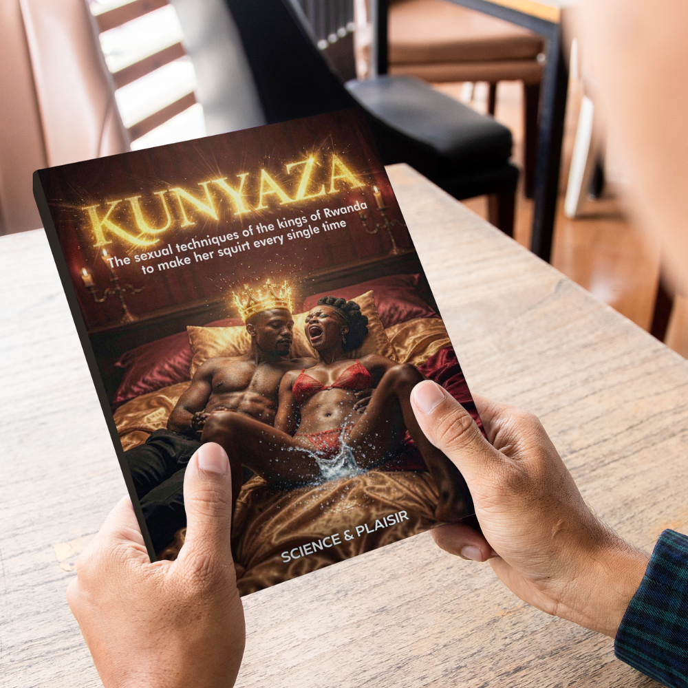 KUNYAZA  : The sexual techniques of the kings of Rwanda to make her squirt every single time